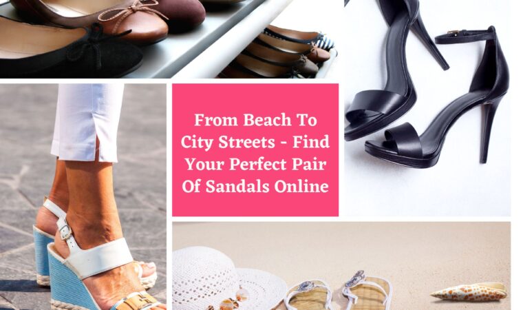 From Beach To City Streets – Find Your Perfect Pair Of Sandals Online