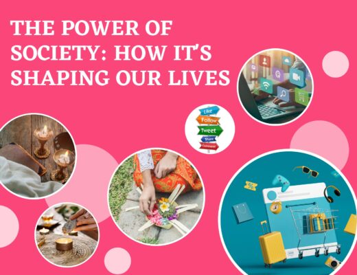 The Power Of Society: How It’s Shaping Our Lives