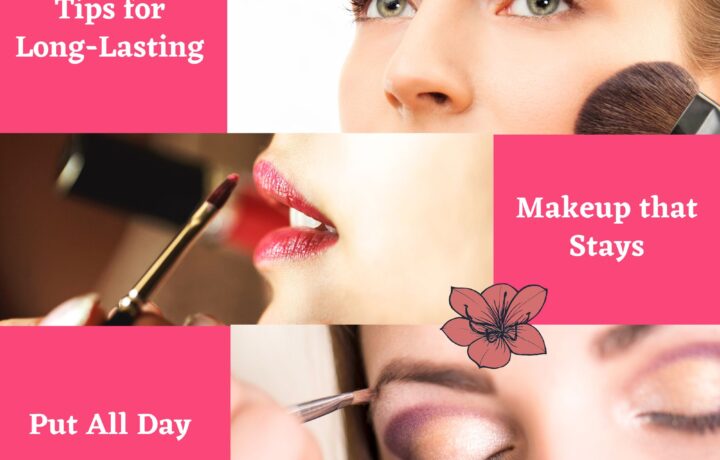 Tips For Long-Lasting Makeup That Stays Put All Day