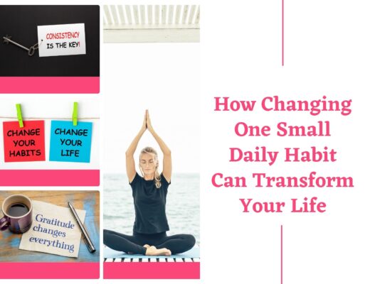 How Changing One Small Daily Habit Can Transform Your Life