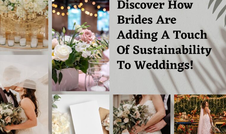 Discover How Brides Are Adding A Touch Of Sustainability To Weddings!