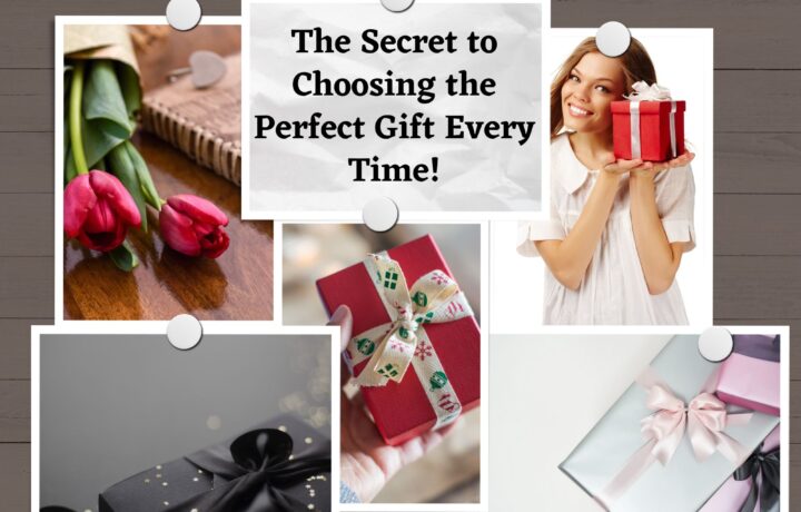 The Secret to Choosing the Perfect Gift Every Time!