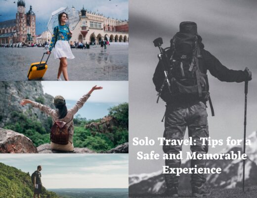 Solo Travel: Tips for a Safe and Memorable Experience