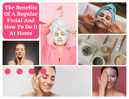 The Benefits Of A Regular Facial And How To Do It At Home