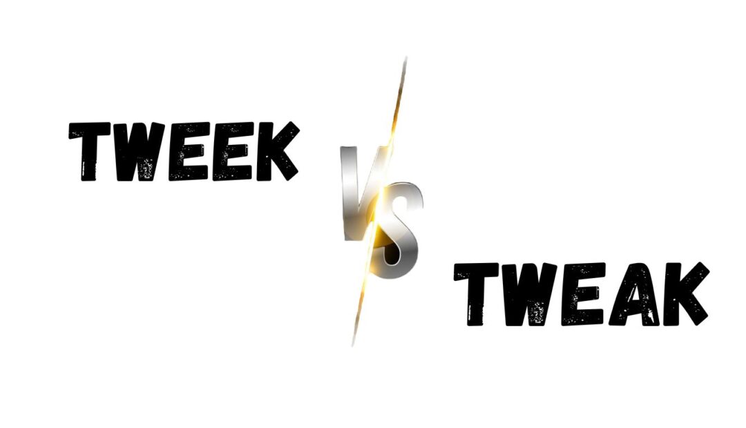 Tweek vs Tweak